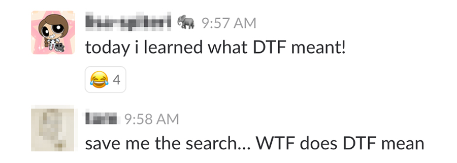 Today I learned what DTF means! / save me the search ... WTF does DTF mean